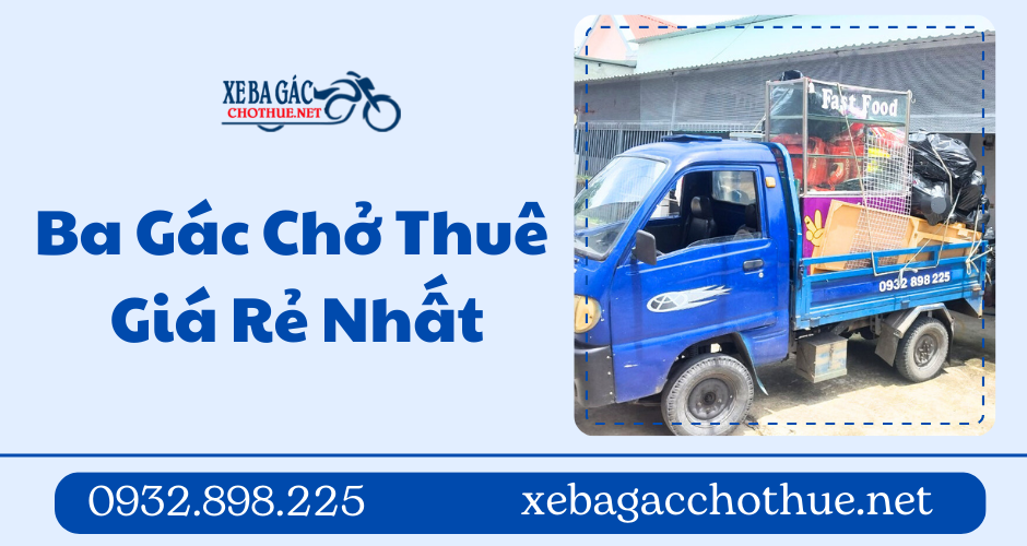 Đơn vị cung cấp dịch vụ ba gác chở thuê giá rẻ nhất hiện nay